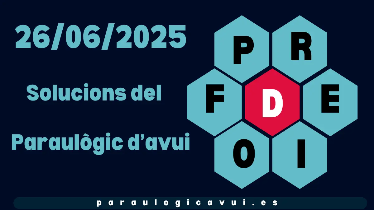 26/06/2025 Solucions del Paraulògic d’avui