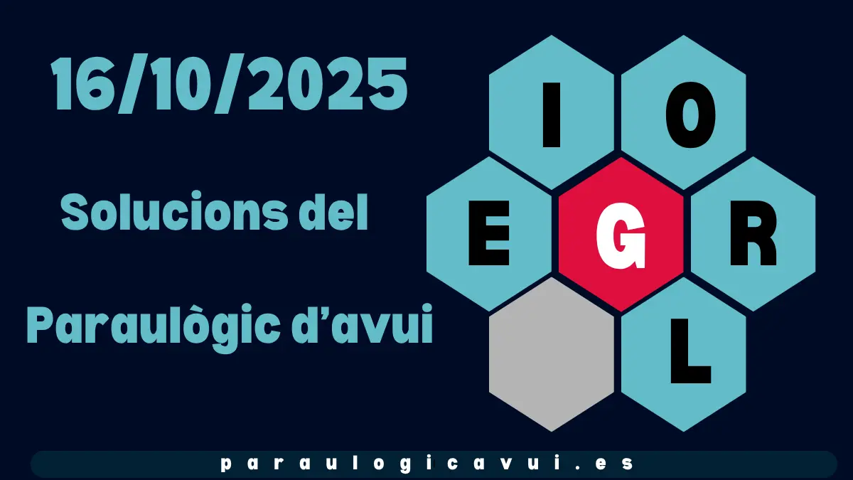 16/10/2025 Solucions del Paraulògic d’avui